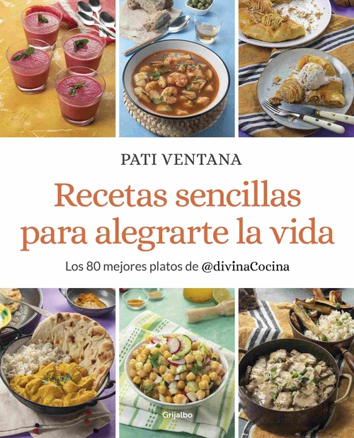 RECETAS SENCILLAS PARA ALEGRARTE LA VIDA. LOS 80 MEJORES PLATOS DE @DIVINACOCINA