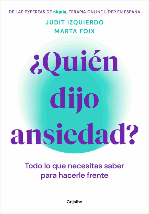 ¿QUIÉN DIJO ANSIEDAD?. TODO LO QUE NECESITAS SABER PARA HACERLE FRENTE