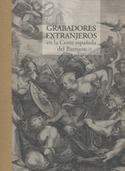 GRABADORES EXTRANJEROS EN LA CORTE ESPAÑOLA DEL BARROCO