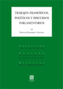 TRABAJOS FILOSOFICOS, POLITICOS Y DISCURSOS PARLAMENTARIOS