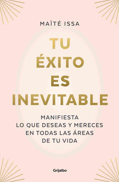 TU ÉXITO ES INEVITABLE. MANIFIESTA LO QUE DESEAS Y MERECES EN TODAS LAS ÁREAS DE TU VIDA