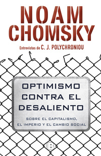 OPTIMISMO CONTRA EL DESALIENTO. SOBRE EL CAPITALISMO, EL IMPERIO Y EL CAMBIO SOCIAL