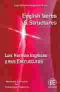 ENGLISH VERBS AND STRUCTURES = LOS VERBOS INGLESES Y SUS ESTRUCTURAS