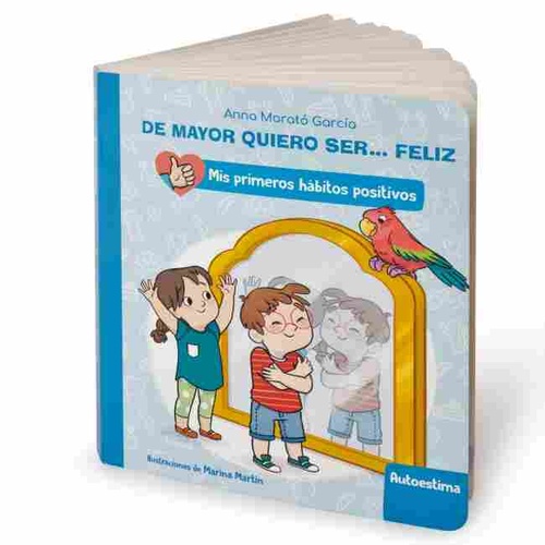 AUTOESTIMA. MIS PRIMEROS HÁBITOS POSITIVOS. DE MAYOR QUIERO SER...FELIZ