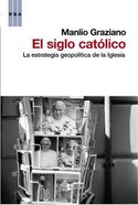 EL SIGLO CATOLICO. LA ESTRATEGIA GEOPOLITICA DE LA IGLESIA