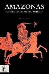 AMAZONAS. GUERRERAS DEL MUNDO ANTIGUO