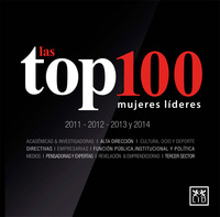 LAS TOP 100 MUJERES LIDERES 2011 - 2012 - 2013 Y 2014
