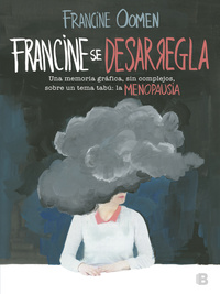 FRANCINE SE DESARREGLA. UNA MEMORIA GRAFICA, SIN COMPLEJOS, SOBRE UN TEMA TABÚ: LA MENOPAUSIA