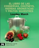 LIBRO DE LAS CONSERVAS, CHUTNEYS, HIERBAS AROMATICAS Y FRUTOS SILVESTR