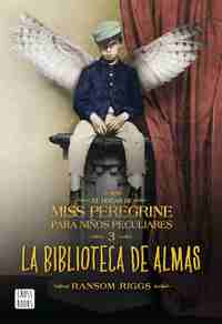 3. LA BIBLIOTECA DE ALMAS. EL HOGAR DE MISS PEREGRINE PARA NIÑOS PECULIARES