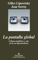 PANTALLA GLOBAL, LA. CULTURA MEDIATICA Y CINE EN EL ERA HIPERMODERNA