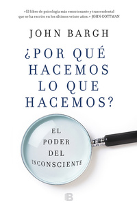 ¿POR QUÉ HACEMOS LO QUE HACEMOS?. EL PODER DEL INCONSCIENTE