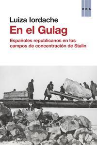EN EL GULAG. ESPAÑOLES REPUBLICANOS EN LOS CAMPOS DE CONCENTRACIÓN DE STALIN