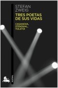 TRES POETAS DE SUS VIDAS. CASANOVA, STENDHAL, TOLSTOI