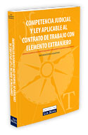 COMPETENCIA JUDICIAL Y LEY APLICABLE AL CONTRATO DE TRABAJO CON ELEMEN