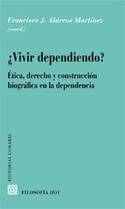 ¿ VIVIR DEPENDIENDO ? ETICA, DERECHO Y CONSTRUCCION BIOGRAFICA EN LA D