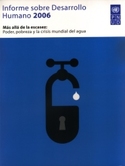 2006. INFORME SOBRE DESARROLLO HUMANO. MAS ALLA DE LA ESCASEZ: PODER,