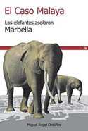 CASO MALAYA. LOS ELEFANTES ASOLARON MARBELLA.