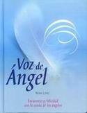 VOZ DE ÁNGEL: ENCUENTRA TU FELICIDAD CON LA AYUDA DE LOS ÁNGELES