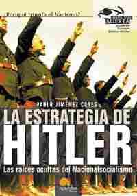 ESTRATEGIA DE HITLER. LAS RAÍCES OCULTAS DEL NACIONALSOCIALISMO