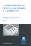 APROXIMACIONES COGNITIVAS AL ESTUDIO DE LA TRADUCCION Y LA INTERPRETAC