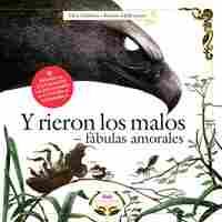 Y RIERON LOS MALOS. FABULAS AMORALES