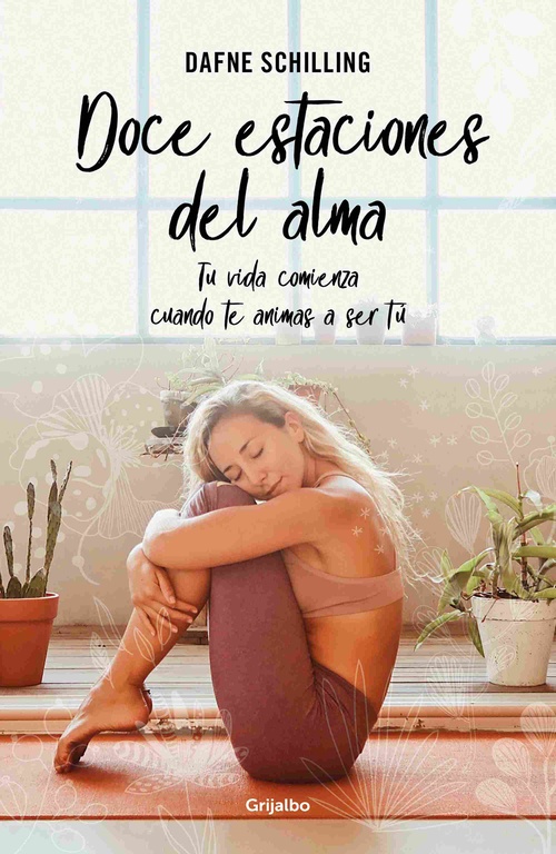 DOCE ESTACIONES DEL ALMA. TU VIDA COMIENZA CUANDO TE ANIMAS A SER TU