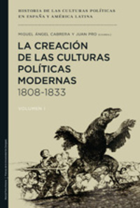 I. LA CREACIÓN DE LAS CULTURAS POLÍTICAS MODERNAS: 1808-1833
