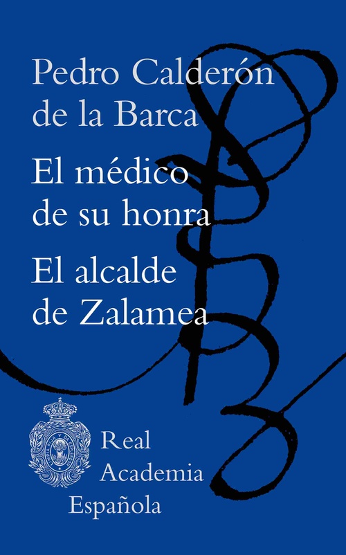 EL MÉDICO DE SU HONRA. EL ALCALDE DE ZALAMEA