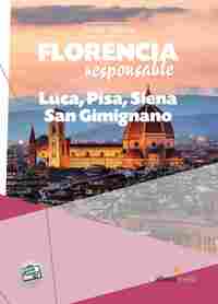 FLORENCIA RESPONSABLE. LUCA, PISA, SIENA SAN GIMIGNANO