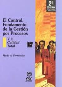 (2º) EL CONTROL, FUNDAMENTO DE LA GESTIÓN POR PROCESOS. Y LA CALIDAD TOTAL