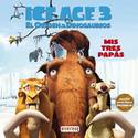 MIS TRES PAPAS. ICE AGE 3