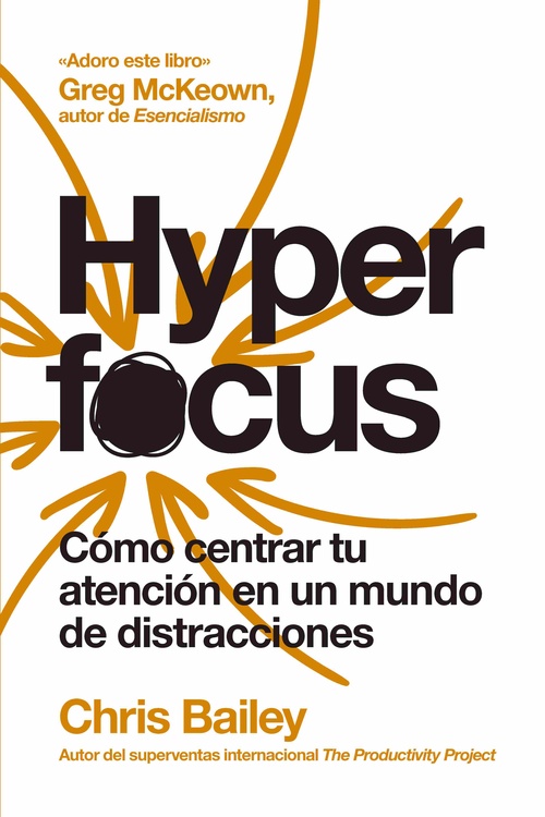 HYPERFOCUS. CÓMO CENTRAR TU ATENCIÓN EN UN MUNDO DE DISTRACCIONES