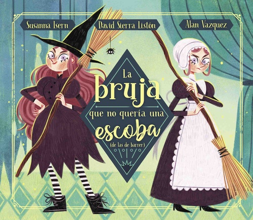 LA BRUJA QUE NO QUERÍA UNA ESCOBA (DE LAS DE BARRER).