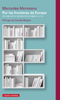POR LAS FRONTERAS DE EUROPA. UN VIAJE POR LA NARRATIVA DE LOS SIGLOS XX Y XXI