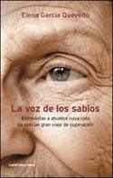 LA VOZ DE LOS SABIOS. ENTREVISTAS A ABUELOS CUYA VIDA HA SIDO UN GRAN VIAJE DE SUPERACIÓN