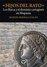 HIJOS DEL RAYO. LOS BARCA Y EL DOMINIO CARTAGINES EN HISPANIA