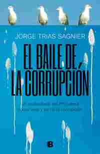EL BAILE DE LA CORRUPCIÓN. UN EXDIPUTADO DEL PP CUENTA COMO VIVIÓ Y SUFRIÓ LA CORRUPCIÓN