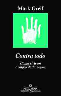 CONTRA TODO. CÓMO VIVIR EN TIEMPOS DESHONESTOS