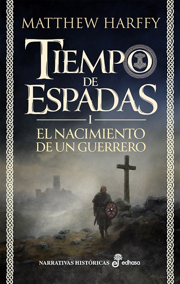EL NACIMIENTO DE UN GUERRERO. TIEMPO DE ESPADAS, I