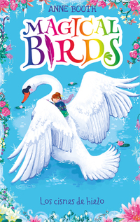2. LOS CISNES DE HIELO. MAGICAL BIRDS
