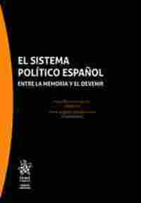 EL SISTEMA POLÍTICO ESPAÑOL. ENTRE LA MEMORIA Y EL DEVENIR