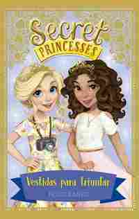 9. VESTIDAS PARA TRIUNFAR. SECRET PRINCESSES
