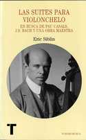 SUITES PARA VIOLONCHELO: EN BUSCA DE PAU CASALS, JS BACH Y UNA OBRA MA
