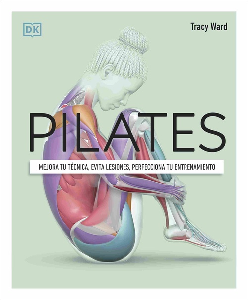 PILATES. MEJORA TU TÉCNICA, EVITA LESIONES, PERFECCIONA TU ENTRENAMIENTO *