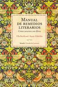 MANUAL DE REMEDIOS LITERARIOS. CÓMO CURARNOS CON LOS LIBROS