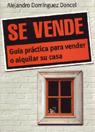 SE VENDE. GUIA PRACTICA PARA VENDER O ALQUILAR CASA