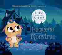 DIEZ MINUTOS Y A LA CAMA PEQUEÑO MONSTRUO