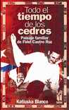 TODO EL TIEMPO DE LOS CEDROS. PAISAJE FAMILIAR DE FIDEL CASTRO RUZ