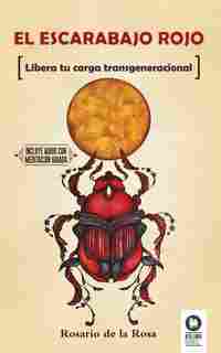 EL ESCARABAJO ROJO. LIBERA TU CARGA TRANSGENERACIONAL